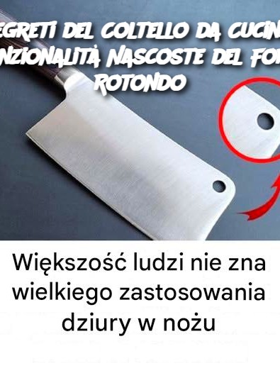 Segreti del Coltello da Cucina: Funzionalità Nascoste del Foro Rotondo